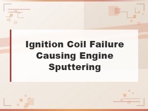 Ignition Coil Failure: Why Your Engine Is Sputtering